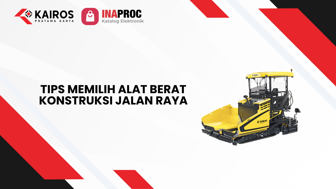 Alat Berat Konstruksi Jalan Raya di e-Katalog Inaproc Kairos Pratama Karya