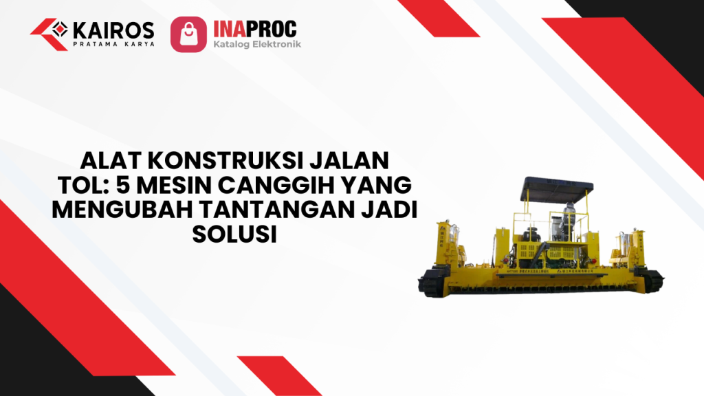 Lihat detail produk Alat Konstruksi Jalan Tol kami di e-Katalog Inaproc Kairos Pratama Karya