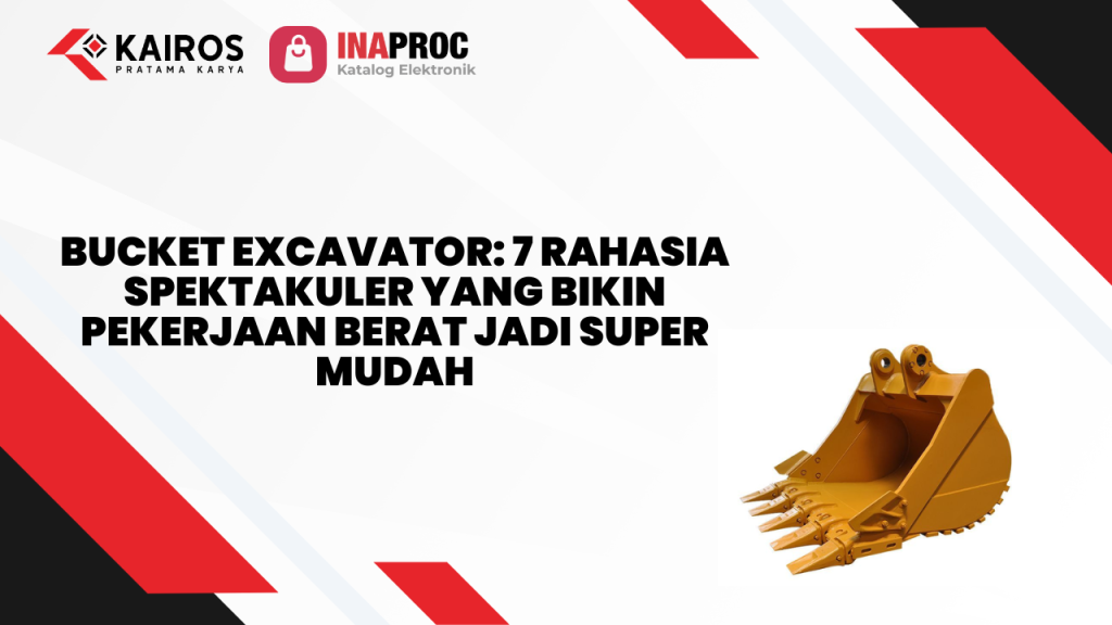 Lihat detail produk bucket excavator kami di e-Katalog Inaproc Kairos Pratama Karya