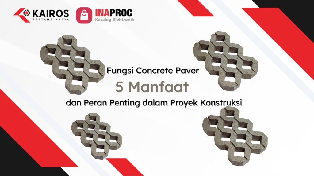 Lihat detail Fungsi Concrete Paver kami di e-Katalog Inaproc Kairos Pratama Karya