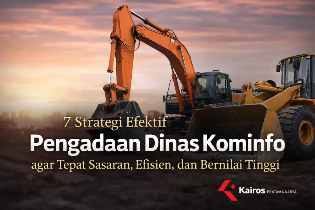 Pengadaan Dinas Kominfo dengan alat berat oleh vendor terpercaya Kairos Pratama Karya untuk proyek pemerintah yang efisien dan tepat sasaran