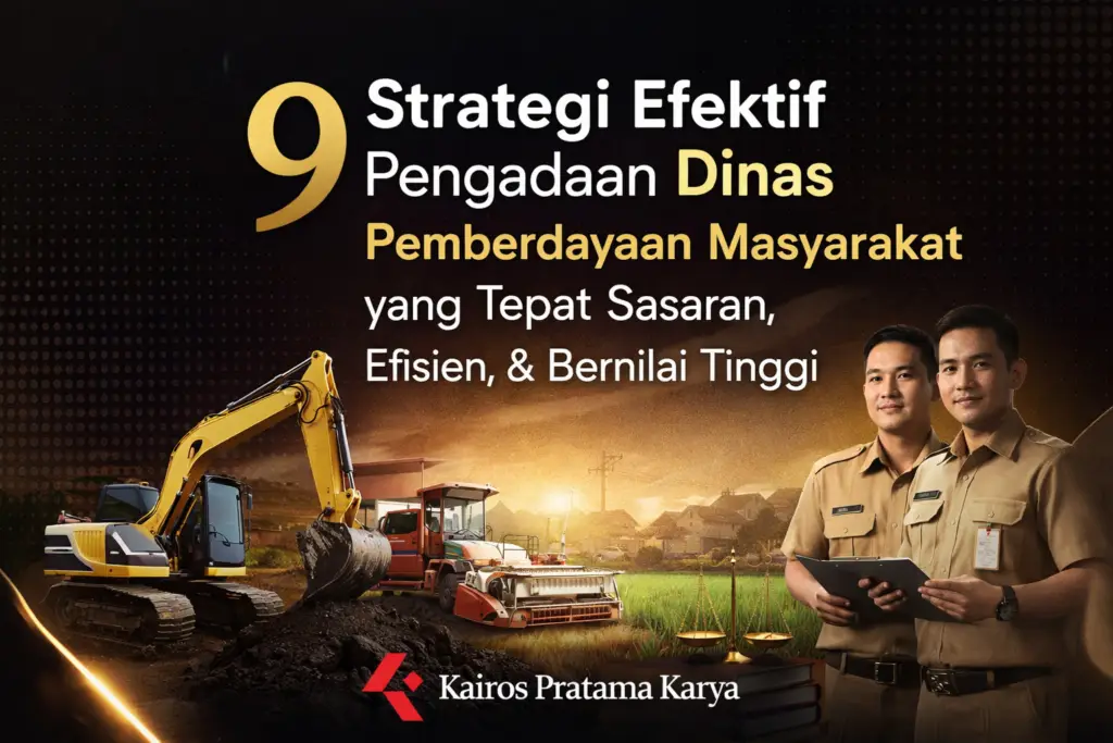 Ilustrasi pengadaan dinas pemberdayaan masyarakat dengan alat berat, mesin pertanian, dan dukungan vendor profesional Kairos Pratama Karya