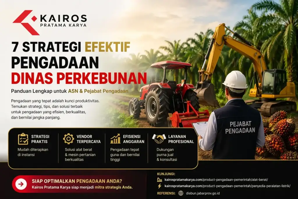 Strategi efektif Pengadaan Dinas Perkebunan dengan dukungan alat berat dan mesin pertanian Kairos Pratama Karya