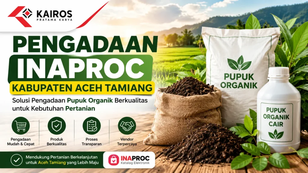Pengadaan Inaproc Kabupaten Aceh Tamiang untuk kebutuhan pupuk organik pertanian