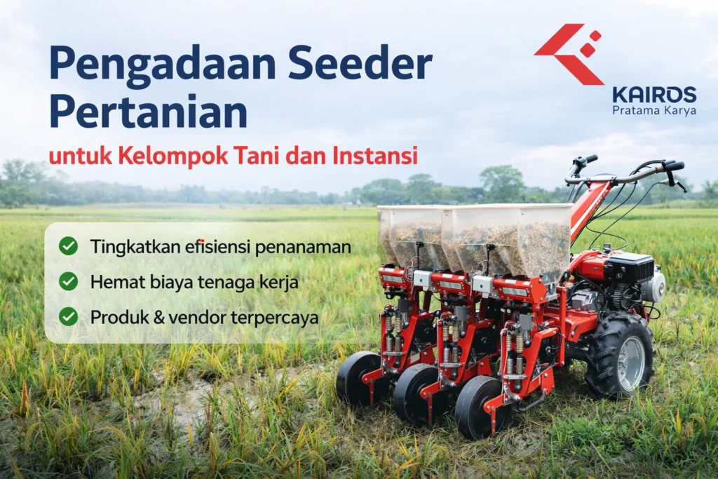 Pengadaan seeder pertanian untuk kelompok tani dan instansi guna mendukung mekanisasi pertanian modern di Indonesia