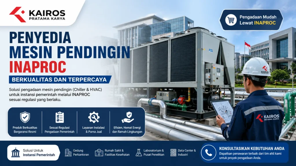 Penyedia Mesin Pendingin Inaproc berkualitas dan terpercaya untuk pengadaan chiller dan sistem HVAC instansi pemerintah