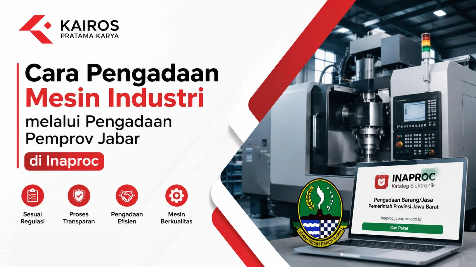 Banner Kairos Pratama Karya berjudul Cara Pengadaan Mesin Industri melalui Pengadaan Pemprov Jabar di Inaproc. Menampilkan mesin CNC industri pabrik besar, laptop dengan situs Katalog Elektronik Inaproc Jabar, serta logo Pemerintah Provinsi Jawa Barat (Gemah Ripah Repeh Rapih).